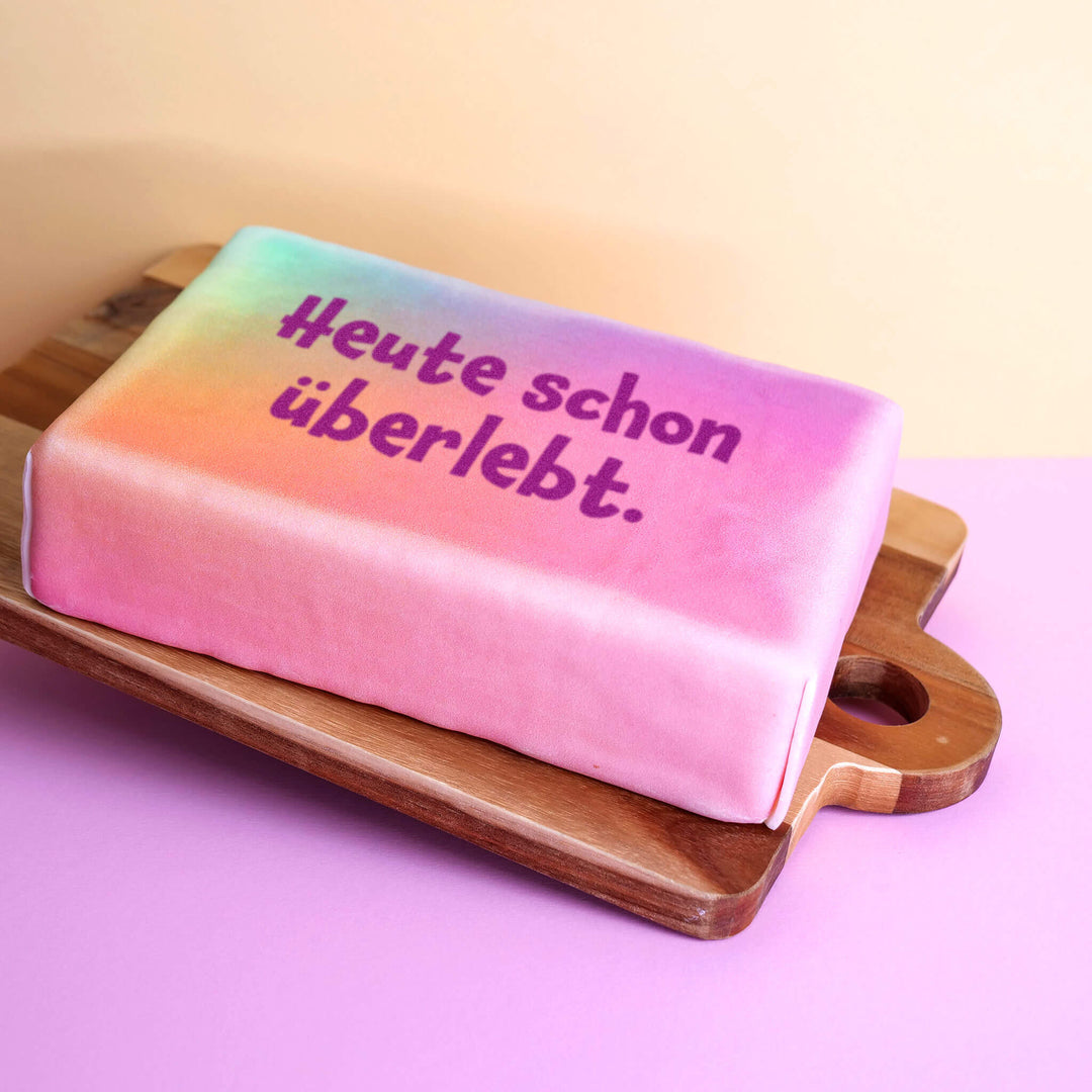 Spruch-Torte "Heute schon überlebt."