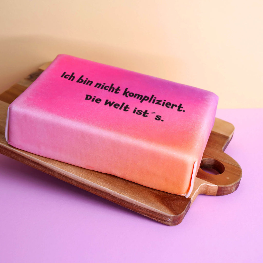 Spruch-Torte "Ich bin nicht kompliziert. Die Welt ist’s."