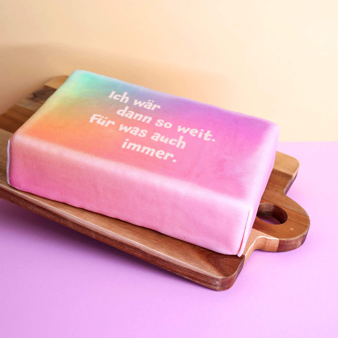 Spruch-Torte "Ich wär dann so weit. Für was auch immer."